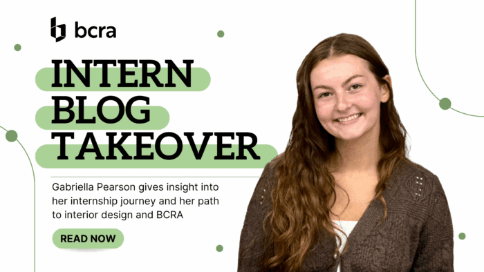 Intern Blog Takeover with Gabriella Pearson Graphic with the text "Gabriella Pearson gives insight into her internship journey and her path to interior design and BCRA"